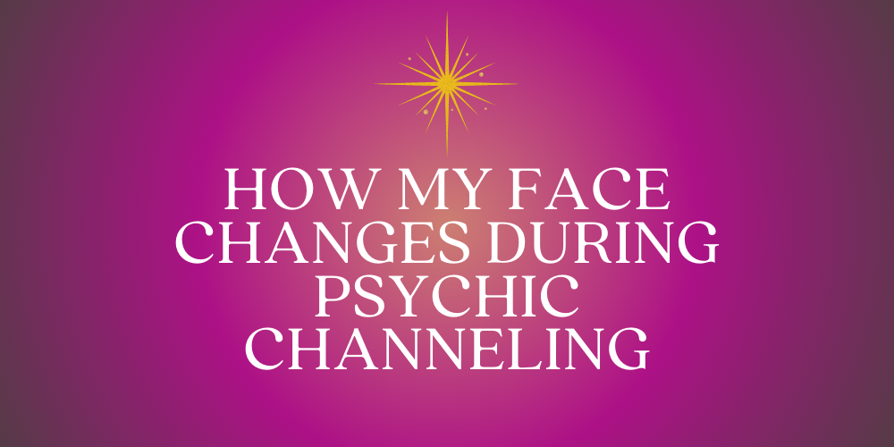 How my face changes when I am channeling