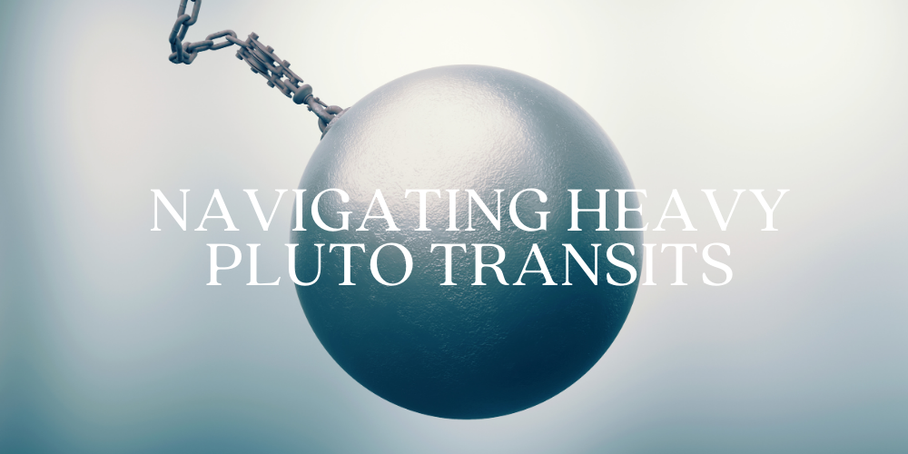 I came in like a wrecking ball – Handling Heavy Pluto Transits